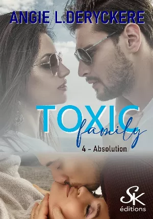Angie L. Deryckère - Toxic Family, Tome 4 : Absolution
